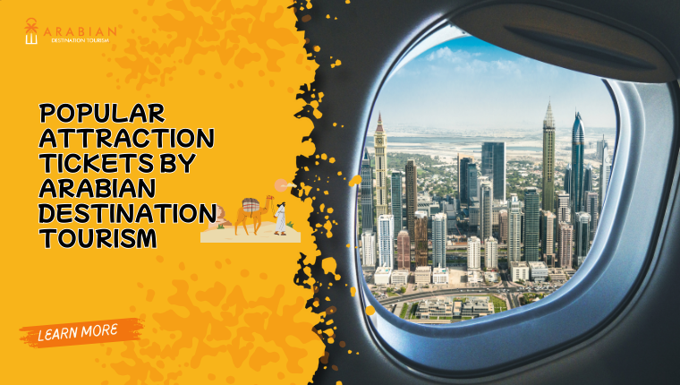 Popular Attraction Tickets by Arabian Destination Tourism