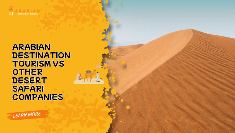 Arabian Destination Tourism vs Other Desert Safari Companies