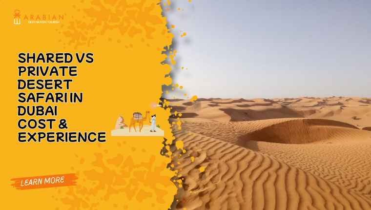 Shared vs Private Desert Safari in Dubai Cost & Experience