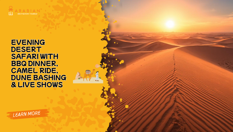 Evening Desert Safari with BBQ Dinner, Camel Ride, Dune Bashing & Live Shows