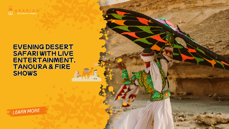 Evening Desert Safari with Live Entertainment, Tanoura & Fire Shows